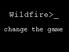 wildfire>_ change the game